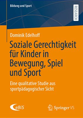 Soziale Gerechtigkeit Für Kinder In Bewegung, Spiel Und Sport: Eine Qualitative Studie Aus Sportpädagogischer Sicht-..