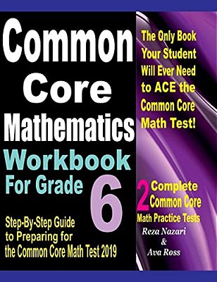 Common Core Mathematics Workbook For Grade 6: Step-By-step Guide To Preparing For The Common Core Math Test 2019-..