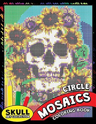 Skull Circle Mosaics Coloring Book: Coloring Pages Color By Number Puzzle For Adults (Day Of The Dead)-..