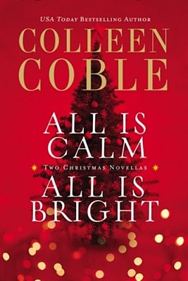 All Is Calm, All Is Bright: Two Sweet Holiday Romance Stories-..