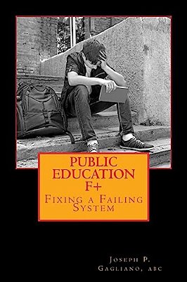 Public Education F+: Fixing A Failing System-..