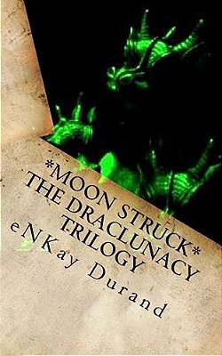 Moon Struck - The Draclunacy Trilogy-..