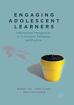 Engaging Adolescent Learners: International Perspectives On Curriculum, Pedagogy And Practice-..