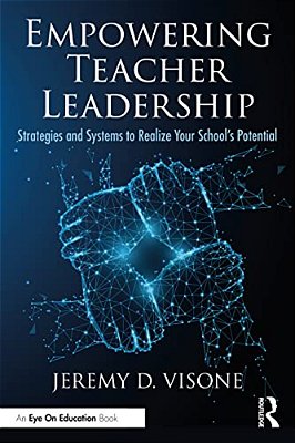 Empowering Teacher Leadership: Strategies And Systems To Realize Your School's Potential-..