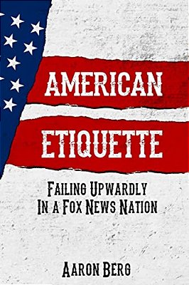 American Etiquette: Failing Upwardly In A Fox News Nation-..