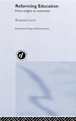 Reforming Education: From Origins To Outcomes-..