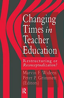 Changing Times In Teacher Education: Restructuring Or Reconceptualising?-..