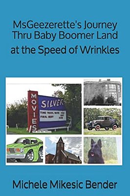 Msgeezerette's Journey Thru Baby Boomer Land At The Speed Of Wrinkles-..