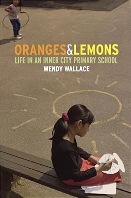 Oranges And Lemons: Life In An Inner City Primary School-..