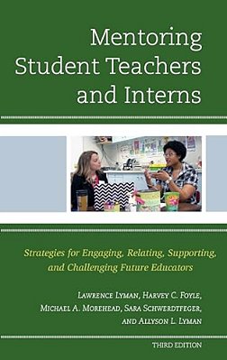 Mentoring Student Teachers And Interns: Strategies For Engaging, Relating, Supporting, And Challenging Future Educators-..