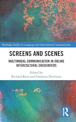 Screens And Scenes: Multimodal Communication In Online Intercultural Encounters-..