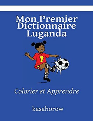 Mon Premier Dictionnaire Luganda: Colorier Et Apprendre-..