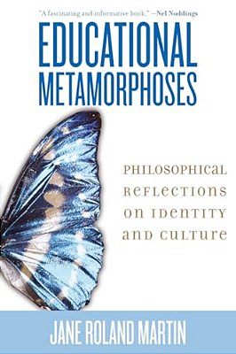 Educational Metamorphoses: Philosophical Reflections On Identity And Culture-..