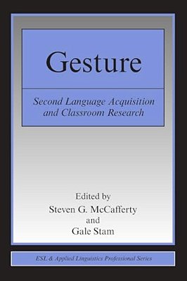 Gesture: Second Language Acquistion And Classroom Research-..