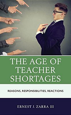 Age Of Teacher Shortages: Reasons, Responsibilities, Reactions-..