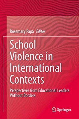 School Violence In International Contexts: Perspectives From Educational Leaders Without Borders-..