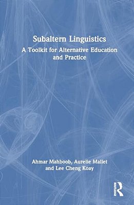 Subaltern Linguistics: A Toolkit For Alternative Education And Practice-..