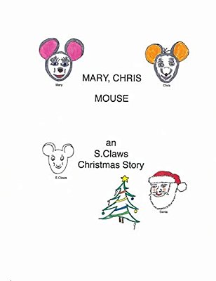 Mary, Chris Mouse-An S. Claws Christmas Story-..