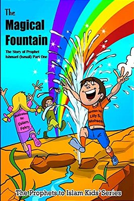 The Magical Fountain: The Story Of Prophet Ismail (Part One)-..