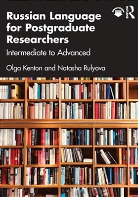 Russian Language For Postgraduate Researchers: Intermediate To Advanced-..