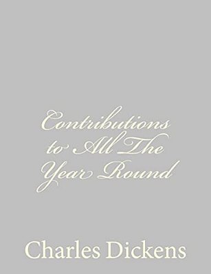 Contributions To All The Year Round-..