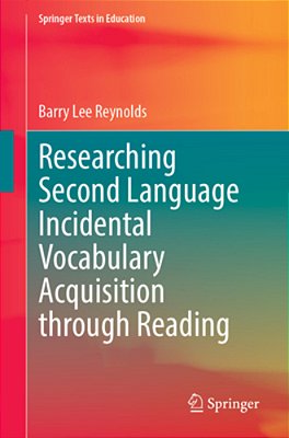 Researching Second Language Incidental Vocabulary Acquisition Through Reading-..