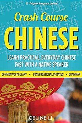 Crash Course Chinese: 500+ Survival Phrases To Talk Like A Local: Learn To Speak Chinese In Hours From A Native Speaker-..