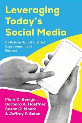 Leveraging Today's Social Media: Its Role In School District Improvement And Success-..