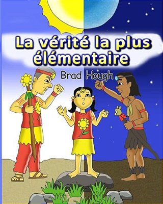 La Vérité La Plus Élémentaire: French Translation-..