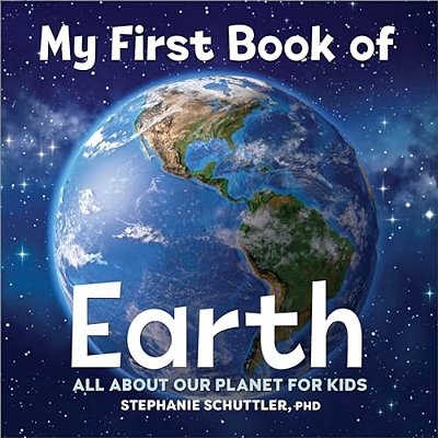 My First Book Of Earth: All About Our Planet For Kids-..