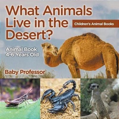What Animals Live In The Desert? Animal Book 4-6 Years Old Children's Animal Books-..
