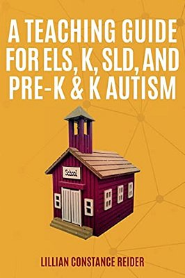 A Teaching Guide For Els, K, Sld, And Pre-k & K Autism-..