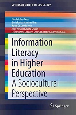 Information Literacy In Higher Education: A Sociocultural Perspective-..