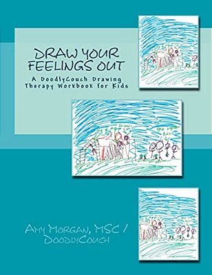 Draw Your Feelings Out: A Doodlycouch Drawing Therapy Workbook-..