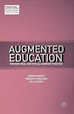 Augmented Education: Bringing Real And Virtual Learning Together-..