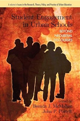 Student Engagement In Urban Schools: Beyond Neoliberal Discourses-..