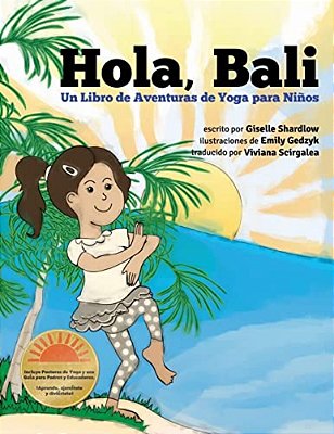 Hola, Bali: Un Libro De Aventuras De Yoga Para Niños-..
