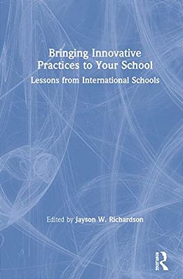 Bringing Innovative Practices To Your School: Lessons From International Schools-..