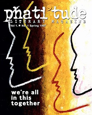 Phati'Tude Literary Magazine, Vol. 1, No. 1: We'Re All In This Together-..