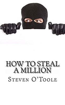 How To Steal A Million: The True Stories Behind The Greatest Art Heists Of All Time-..