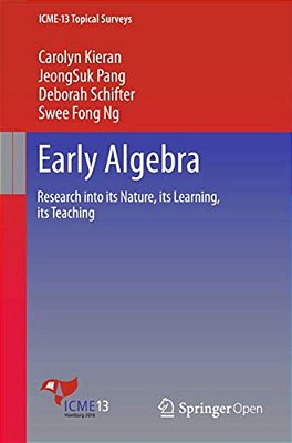 Early Algebra: Research Into Its Nature, Its Learning, Its Teaching-..