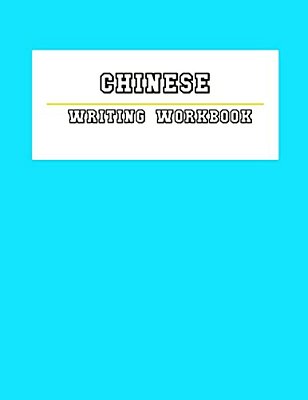 Chinese Writing Workbook: Chinese Writing And Calligraphy Paper Notebook For Study. Tian Zi Ge Paper. Mandarin - Pinyin Chinese Writing Paper-..