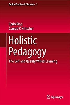 Holistic Pedagogy: The Self And Quality Willed Learning-..