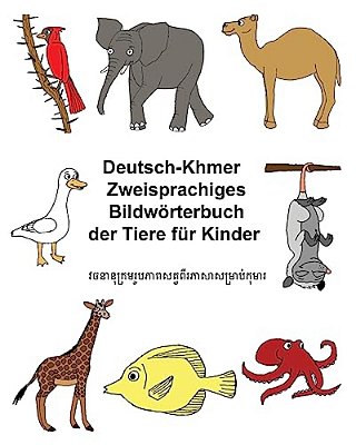 Deutsch-Khmer/Kambodschanisch Zweisprachiges Bildwörterbuch Der Tiere Für Kinder-..