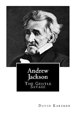 Andrew Jackson: The Gentle Savage-..