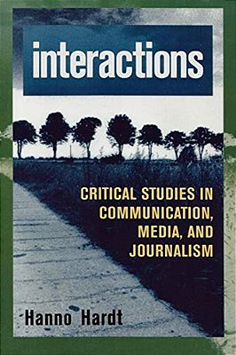 Interactions: Critical Studies In Communication, Media, And Journalism-..