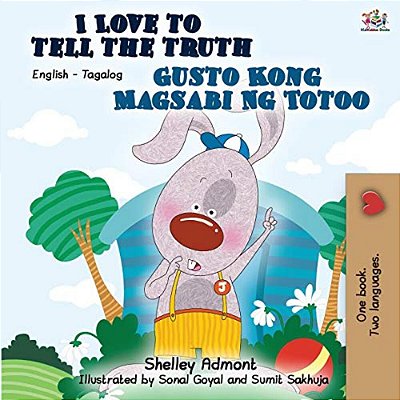 I Love To Tell The Truth Gusto Kong Magsabi Ng Totoo: English Tagalog Bilingual Book-..