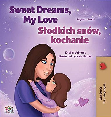 Sweet Dreams, My Love (English Polish Bilingual Book For Kids)-..
