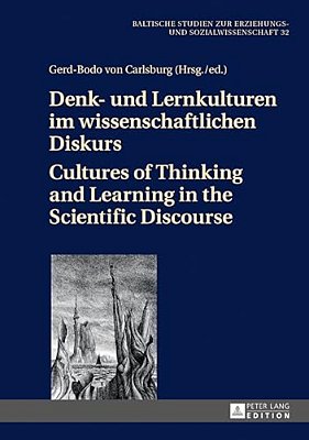 Denk- Und Lernkulturen Im Wissenschaftlichen Diskurs/Cultures Of Thinking And Learning In The Scientific Discourse-..