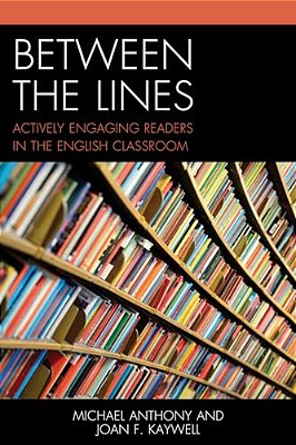 Between The Lines: Actively Engaging Readers In The English Classroom-..